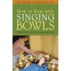 How To Heal With Singing Bowls | Crystal Life Technology, Inc.